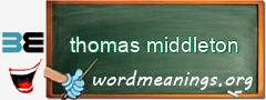 WordMeaning blackboard for thomas middleton